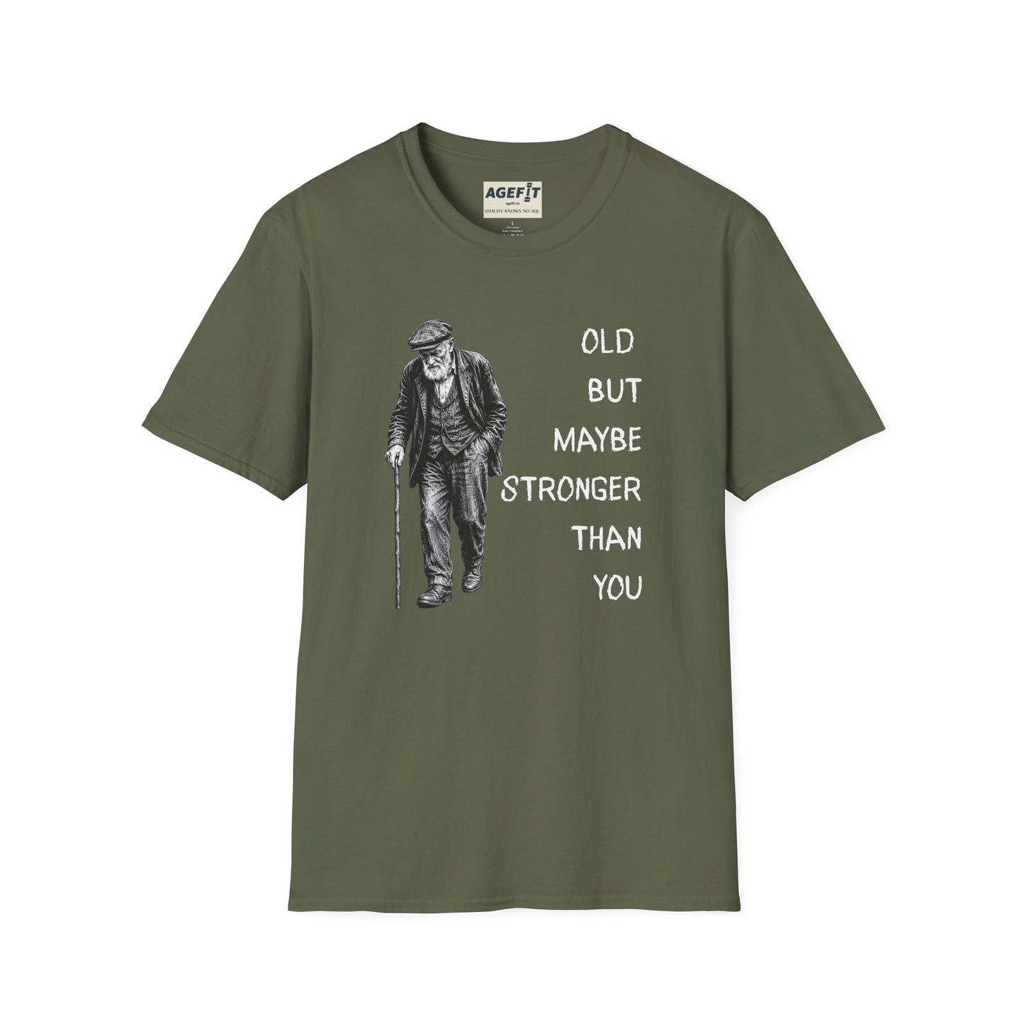 Old But Maybe Stronger Than You - T-Shirt