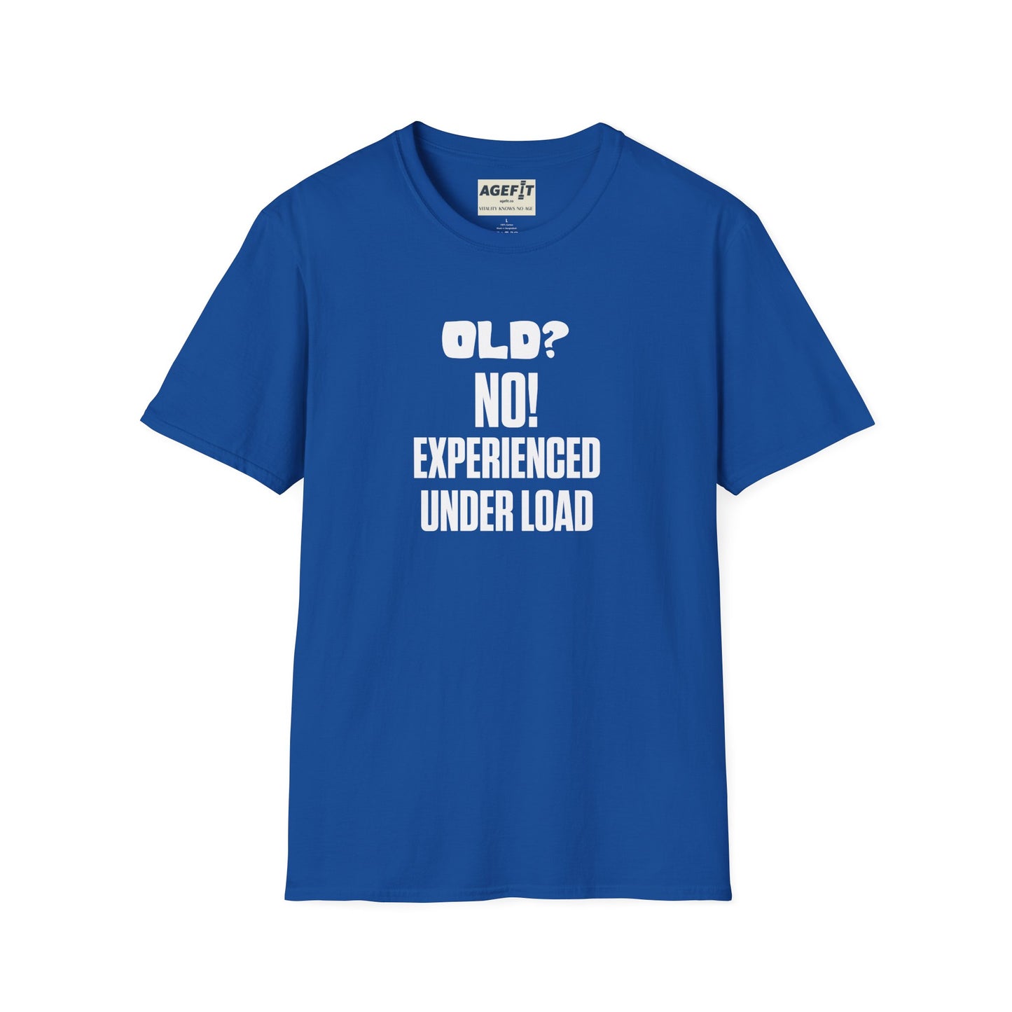 Old? No Experienced Under Load - T-Shirt