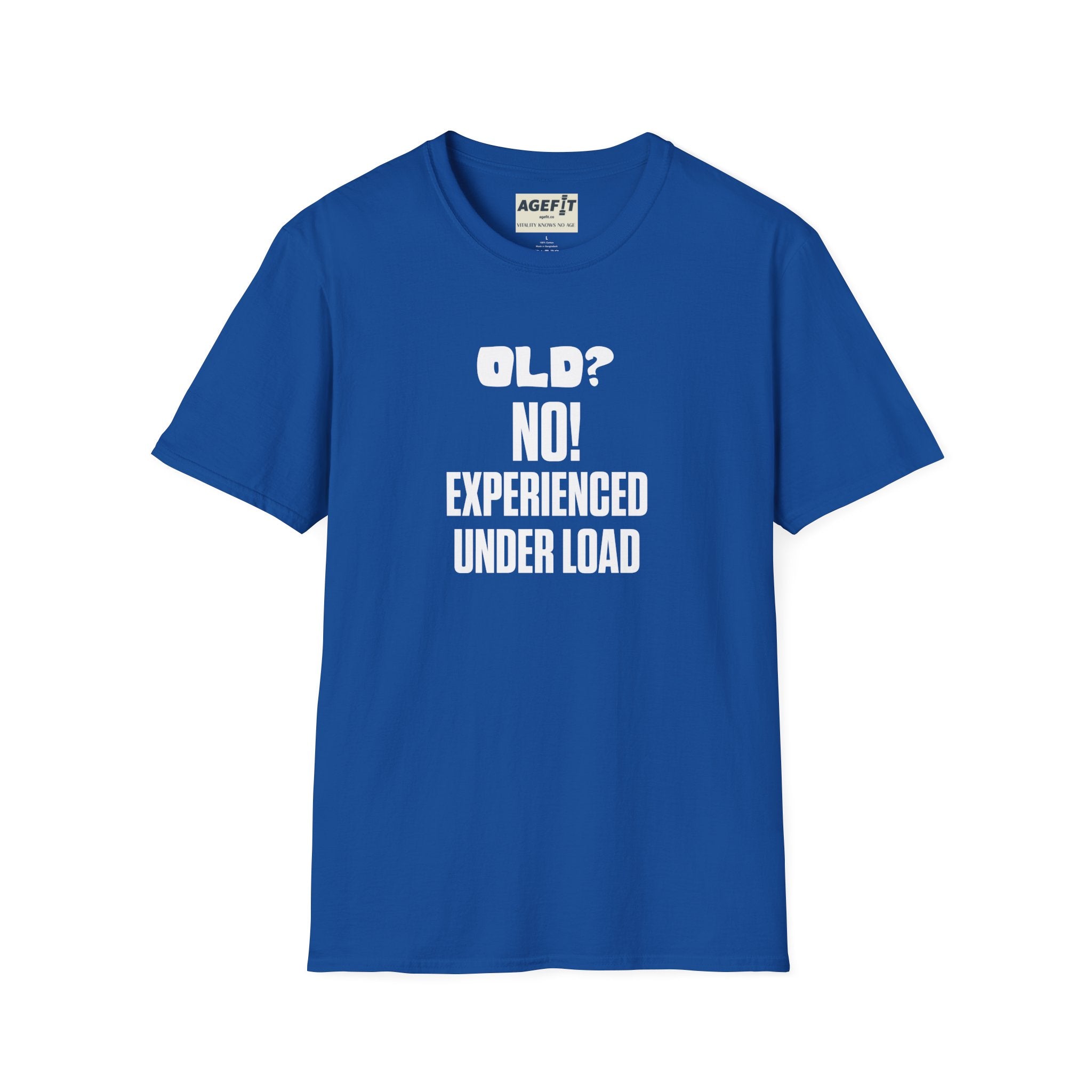 Old? No Experienced Under Load - T-Shirt