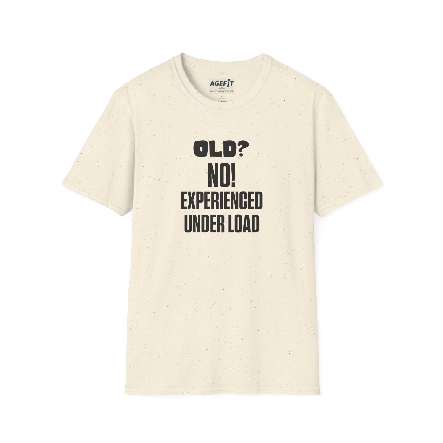 Old? No Experienced Under Load - T-Shirt