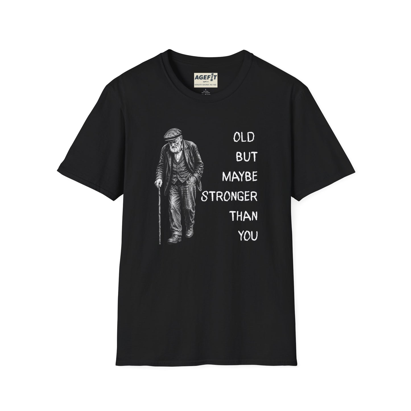 Old But Maybe Stronger Than You - T-Shirt