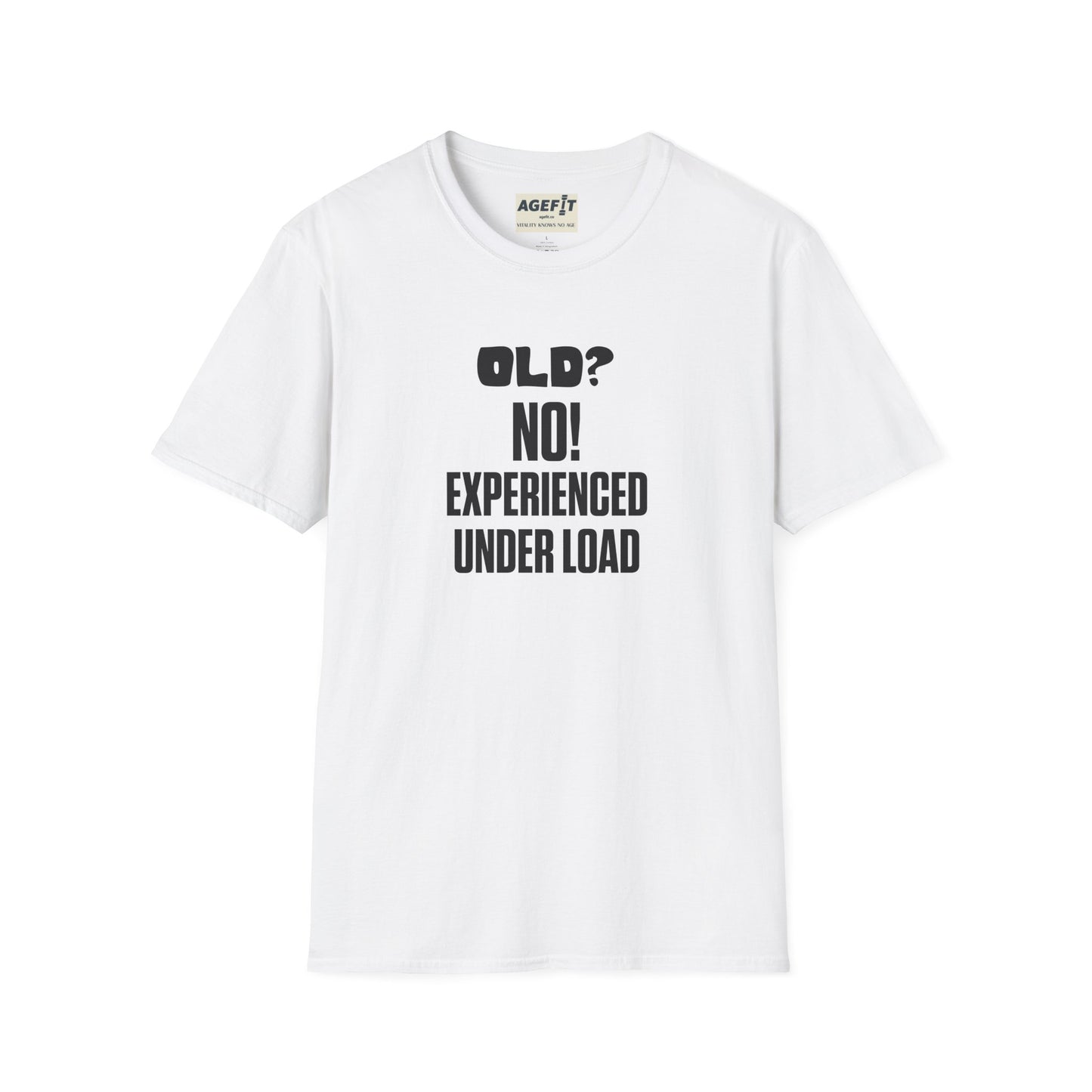 Old? No Experienced Under Load - T-Shirt