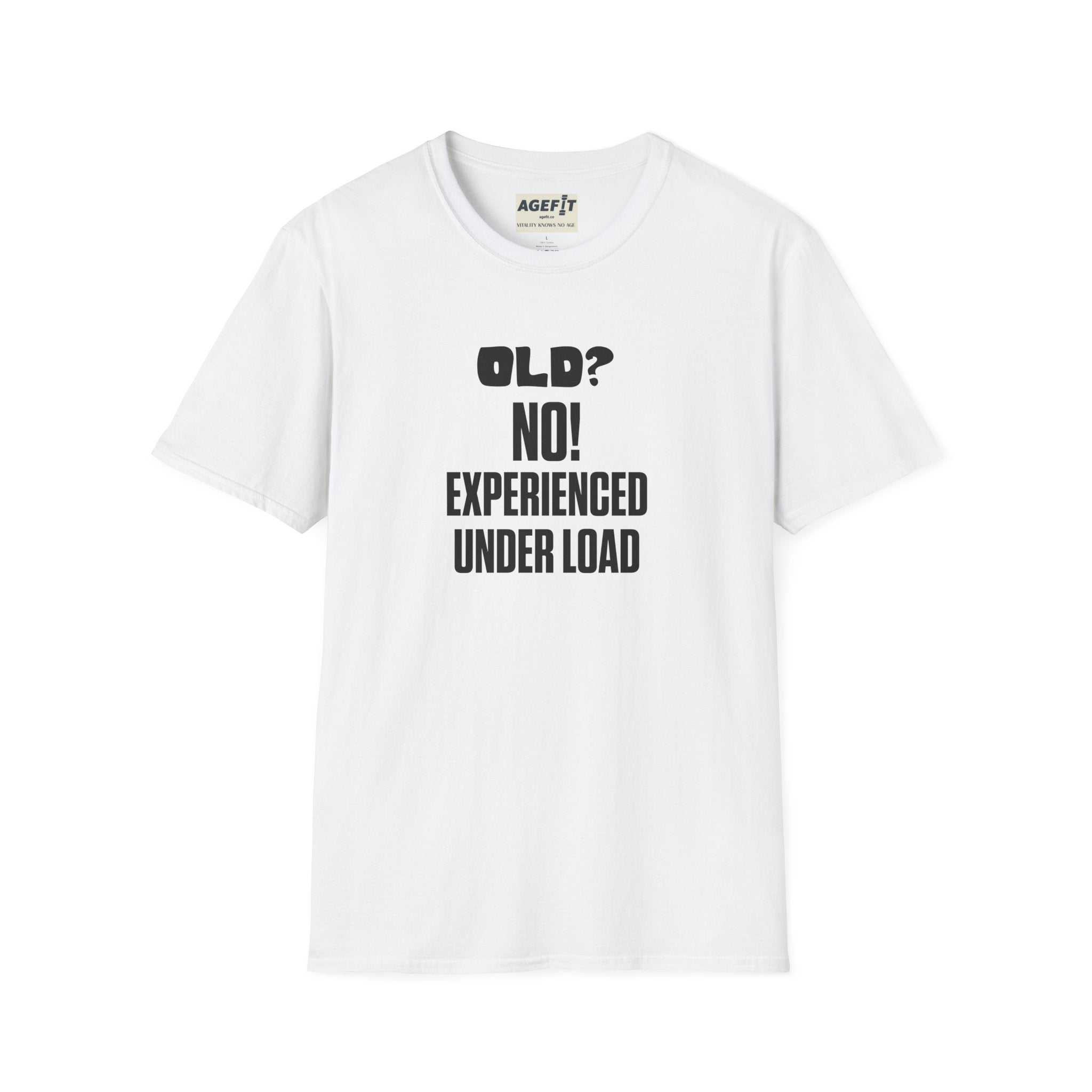 Old? No Experienced Under Load - T-Shirt