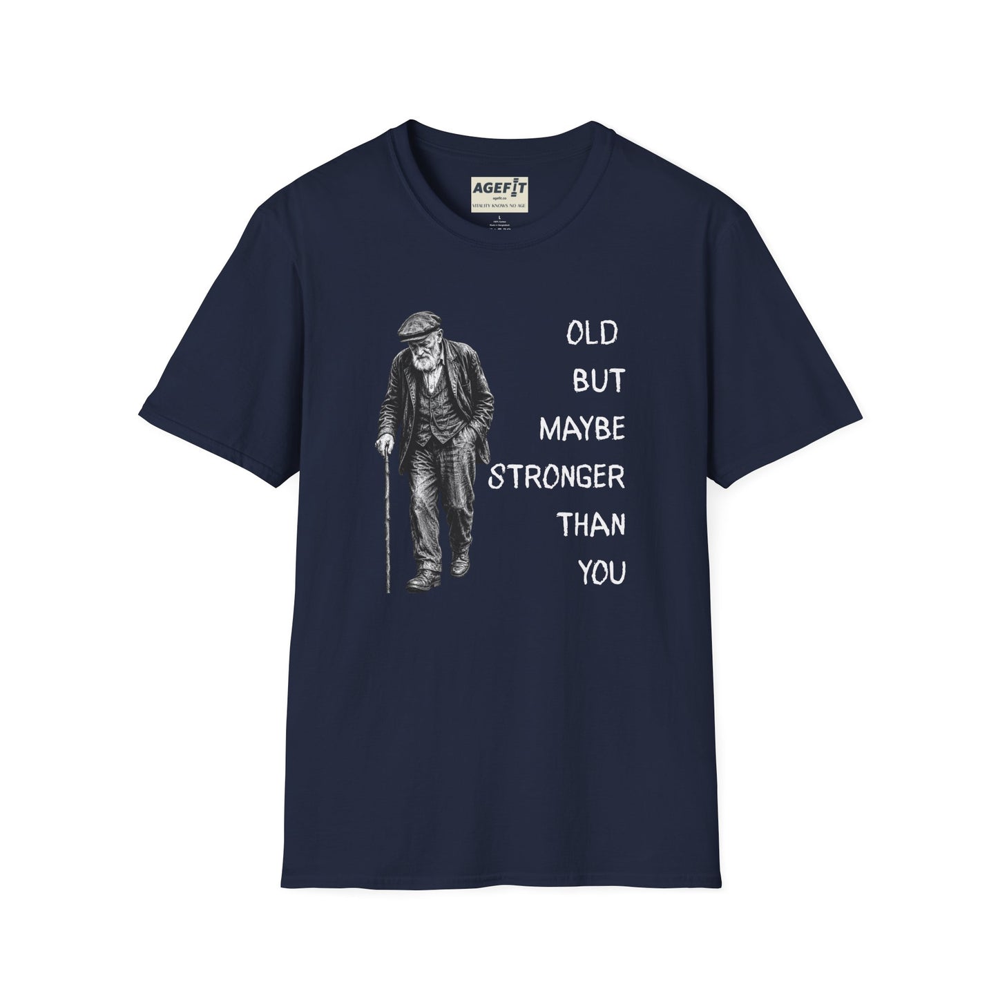 Old But Maybe Stronger Than You - T-Shirt