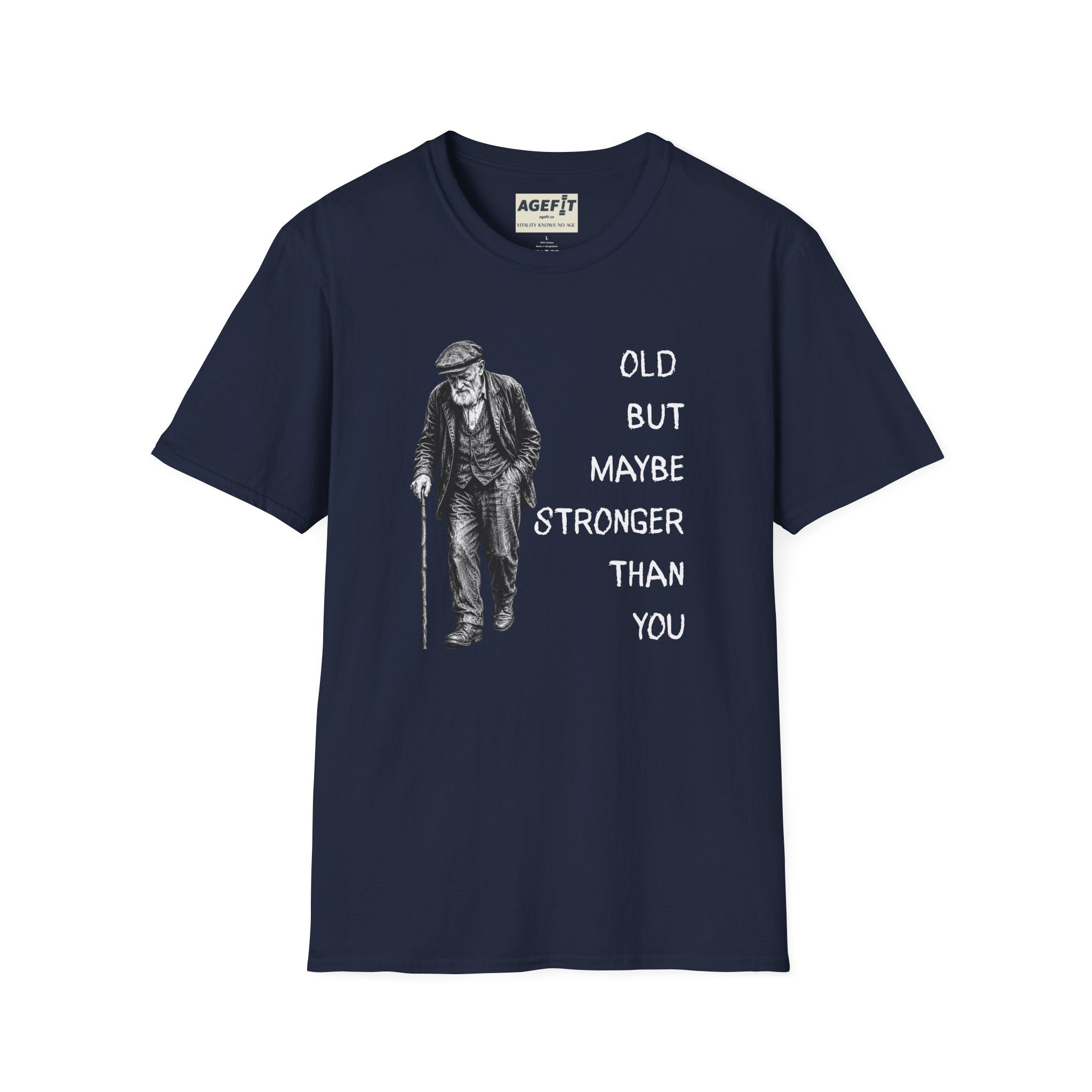 Old But Maybe Stronger Than You - T-Shirt
