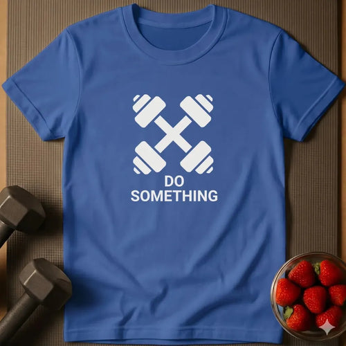 Do Something T-Shirt