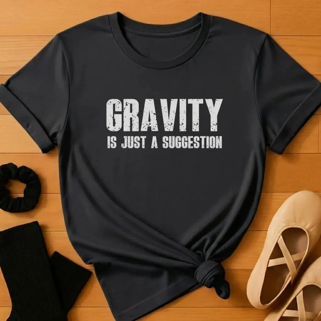 Gravity is Just a Suggestion T-Shirt