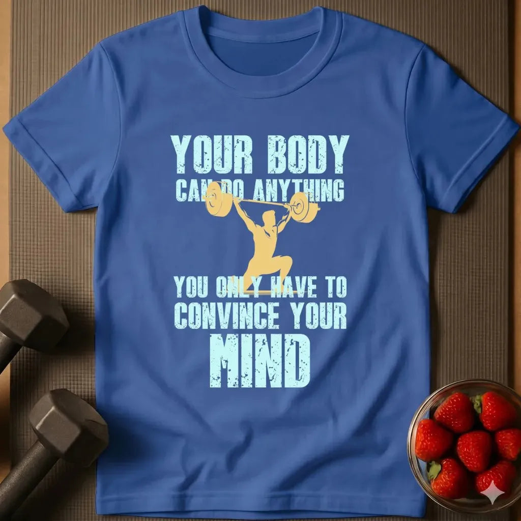 Your Body Can Do Anything T-Shirt