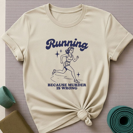 Running Because Murder is Wrong T-Shirt