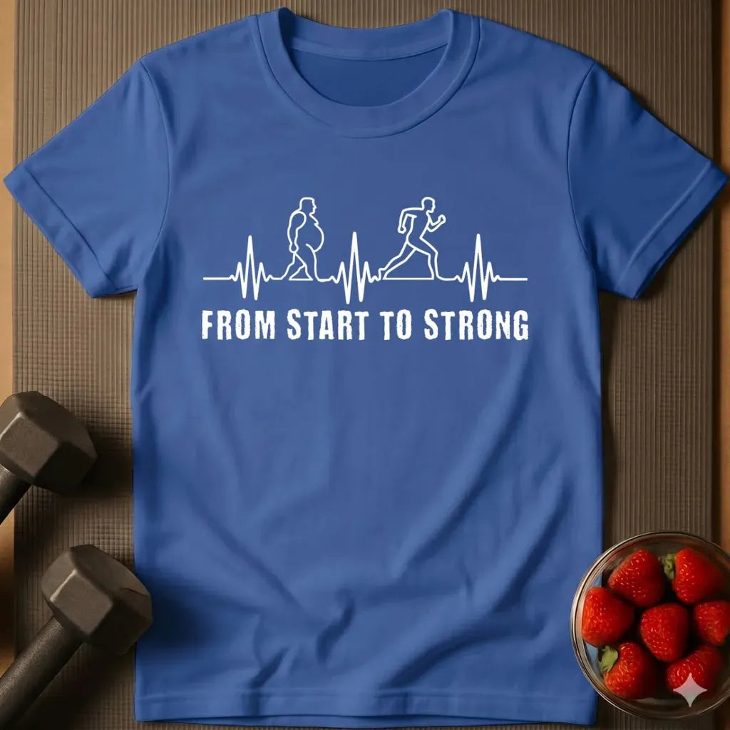 From Start to Strong T-Shirt