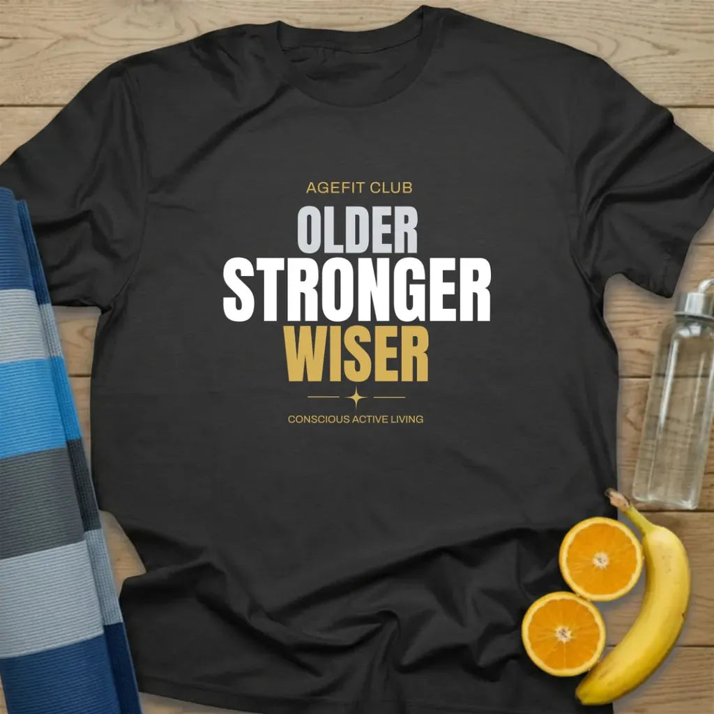 Older Stronger Wiser T-Shirt