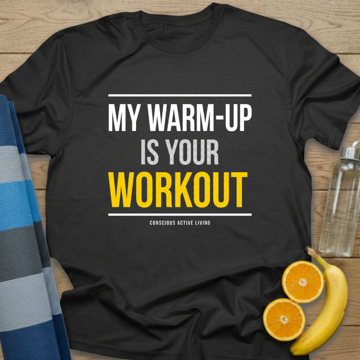 My Warmup Is Your Workout T-Shirt