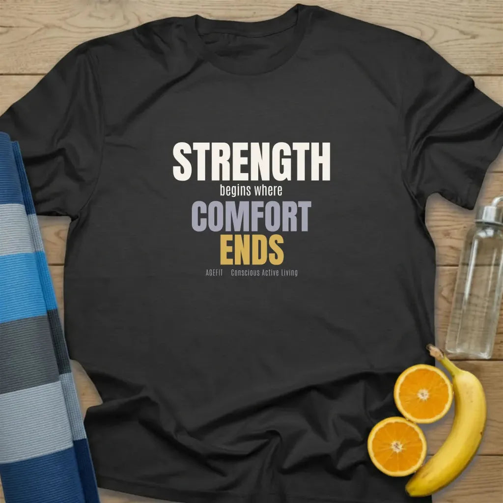 Strength Begins Where Comfort Ends T-Shirt