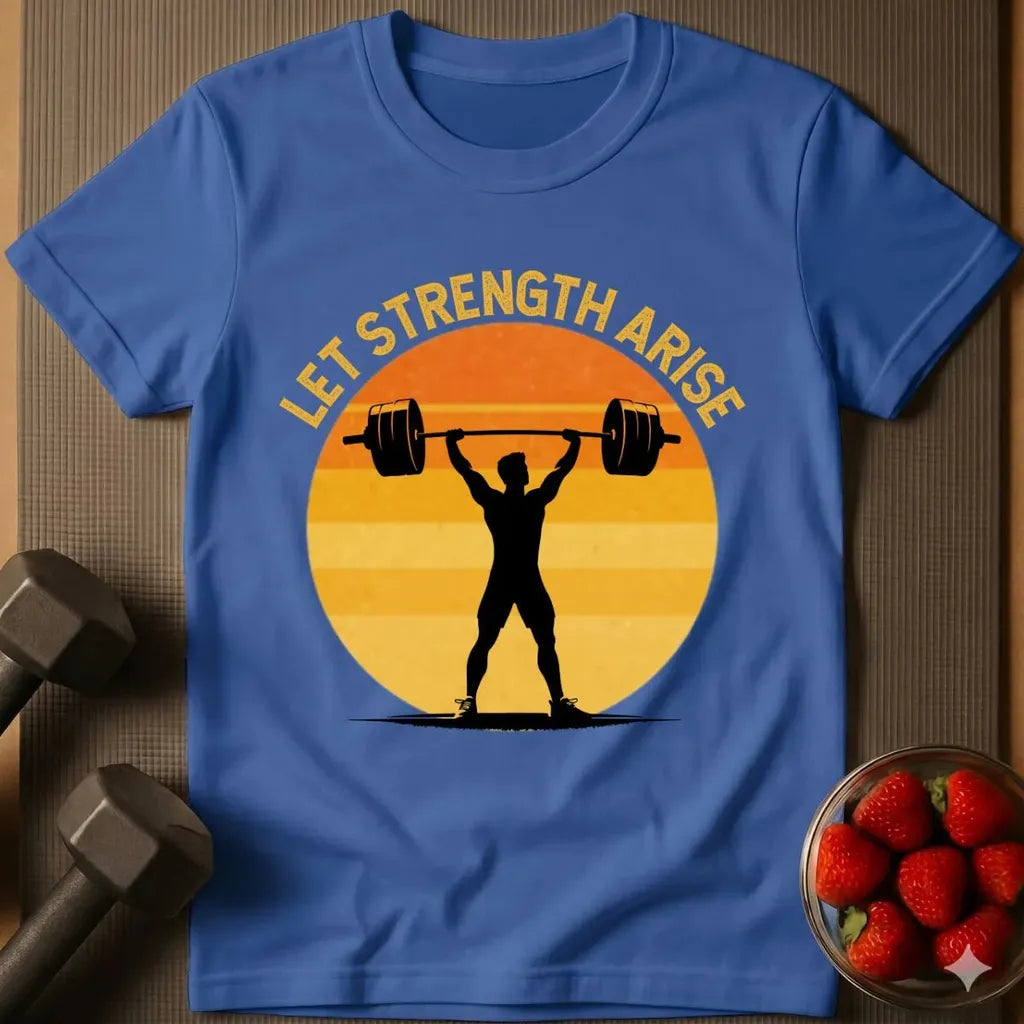Let Strength Arise T-Shirt