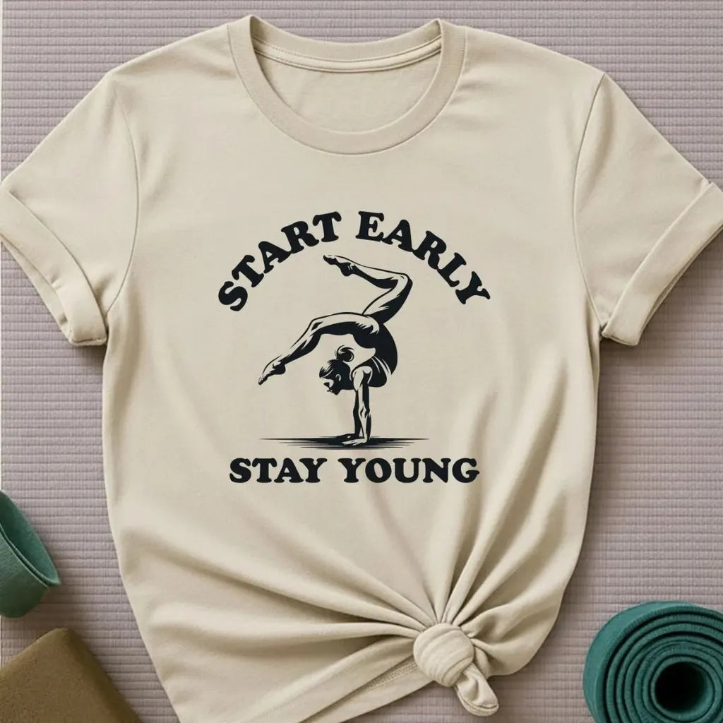 Start Early Stay Young T-Shirt