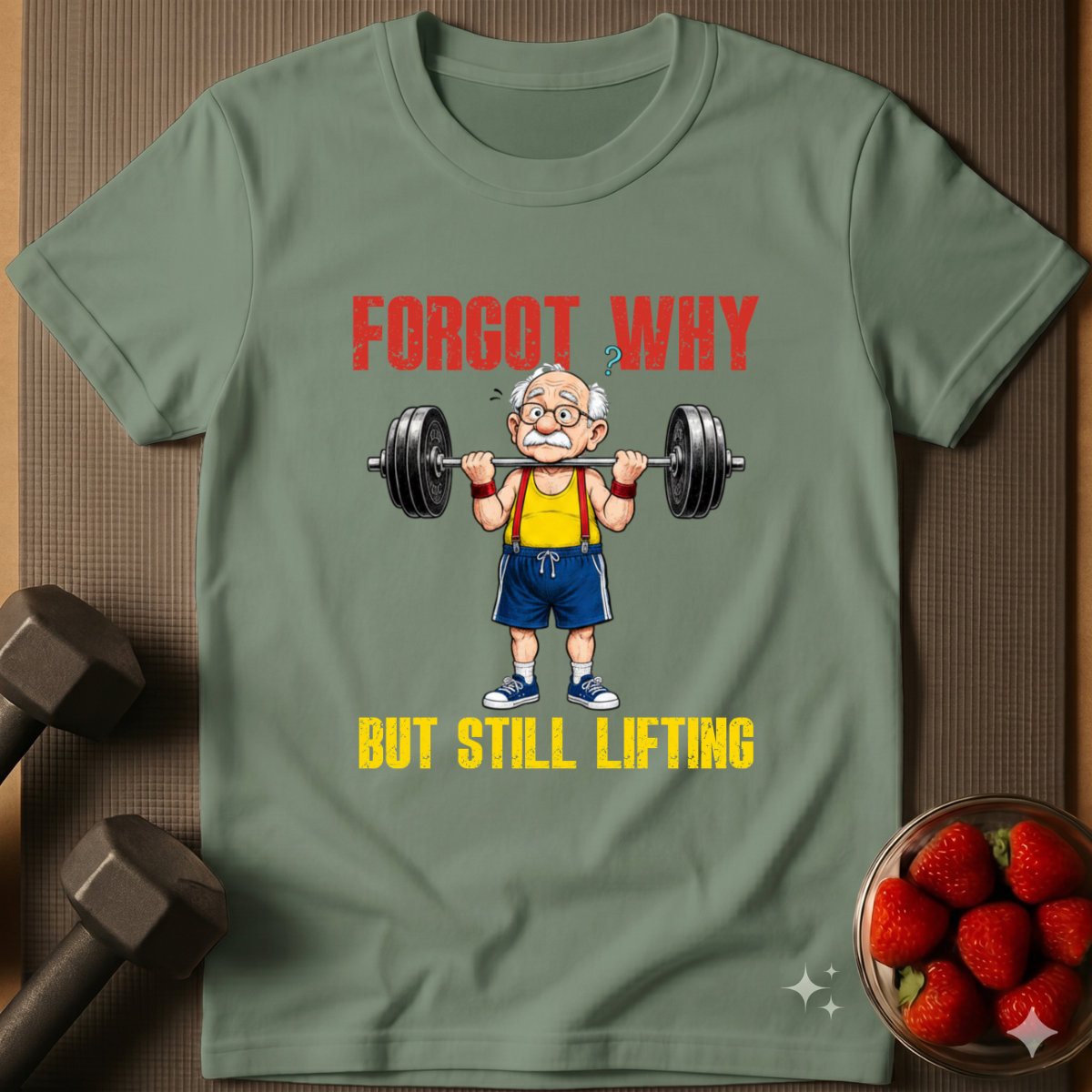 Forgot Why. But Still Lifting. – Humor Gym T-Shirt