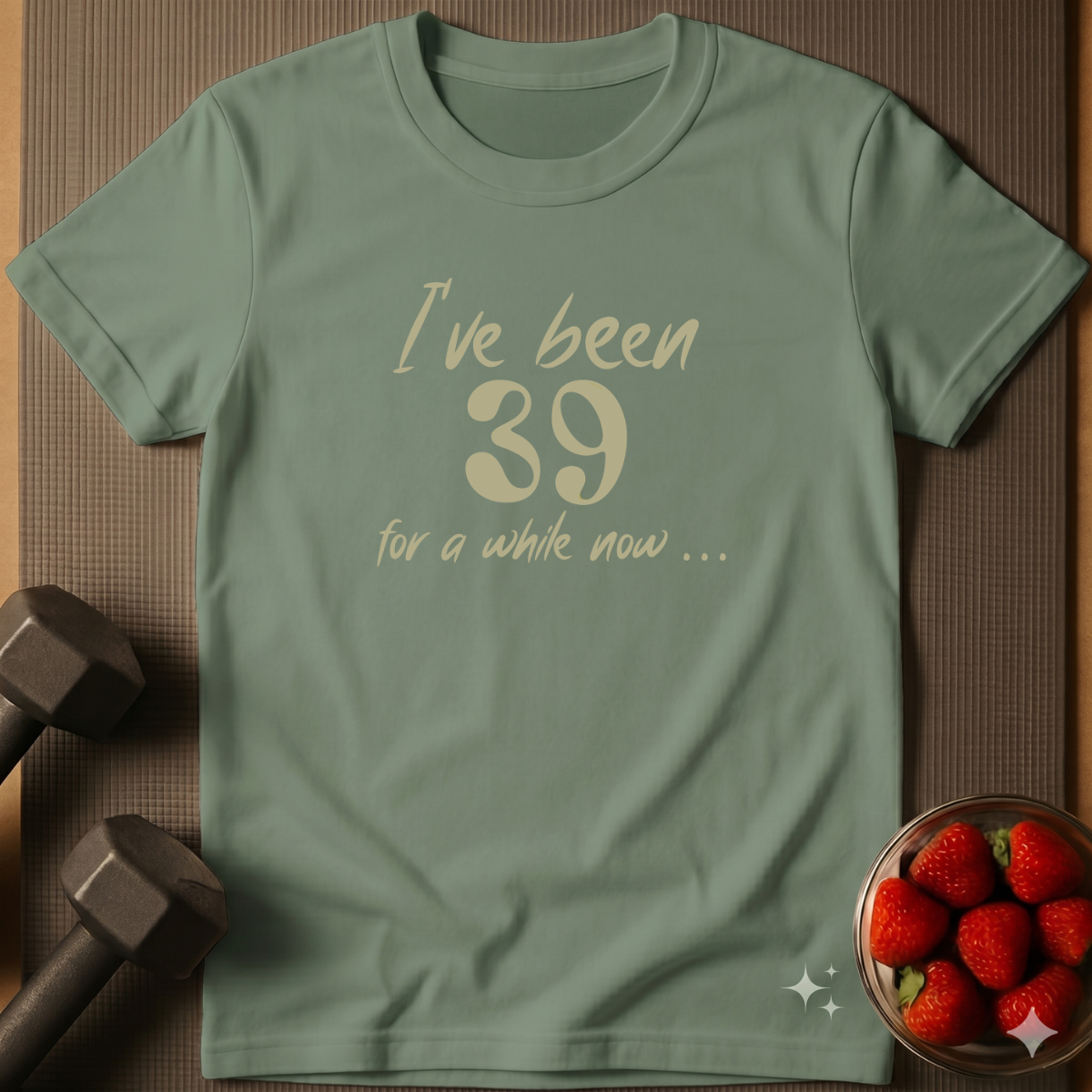 I've Been 39 For A While Now. – Humor T-Shirt