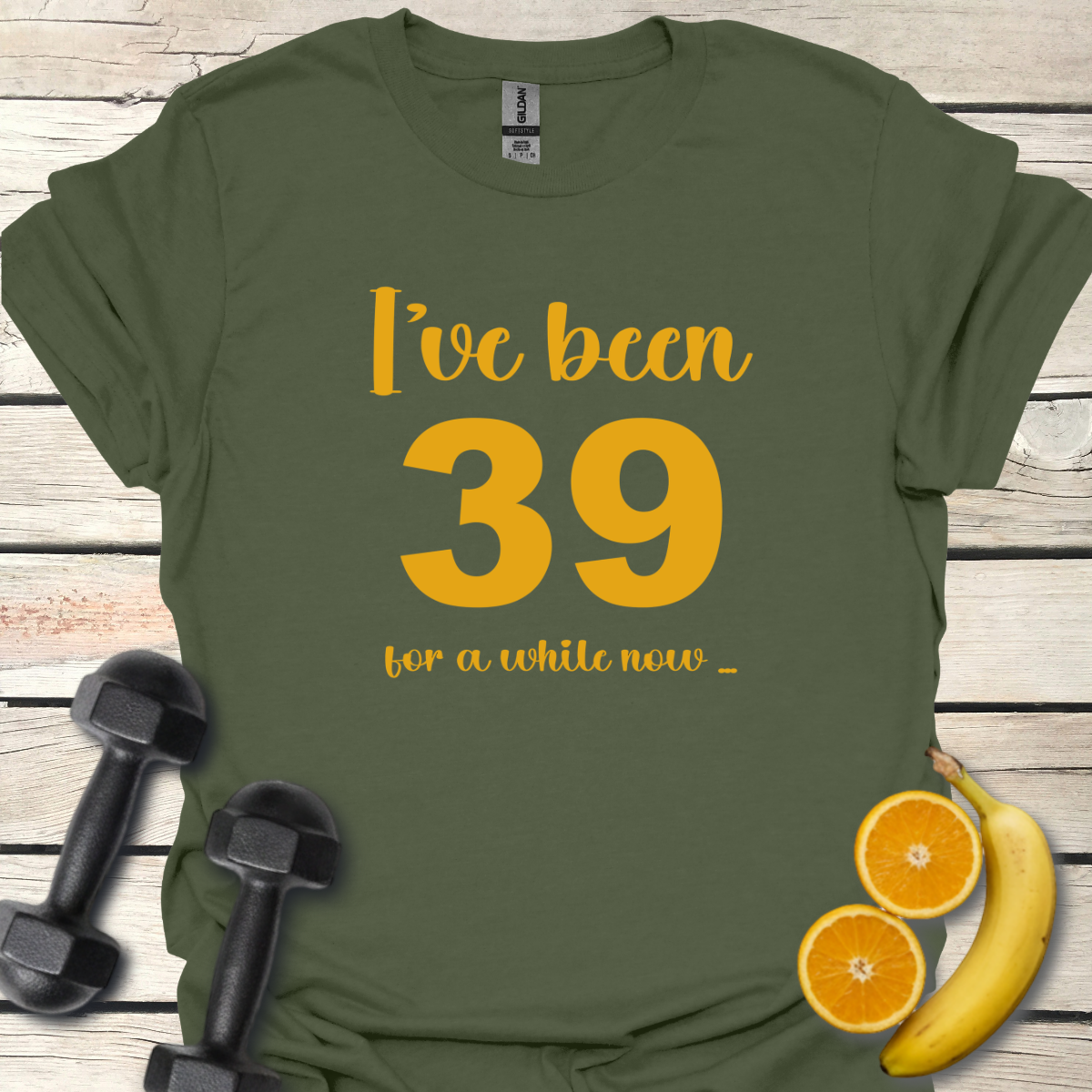 I've Been 39 For A While Now. Humor T-Shirt