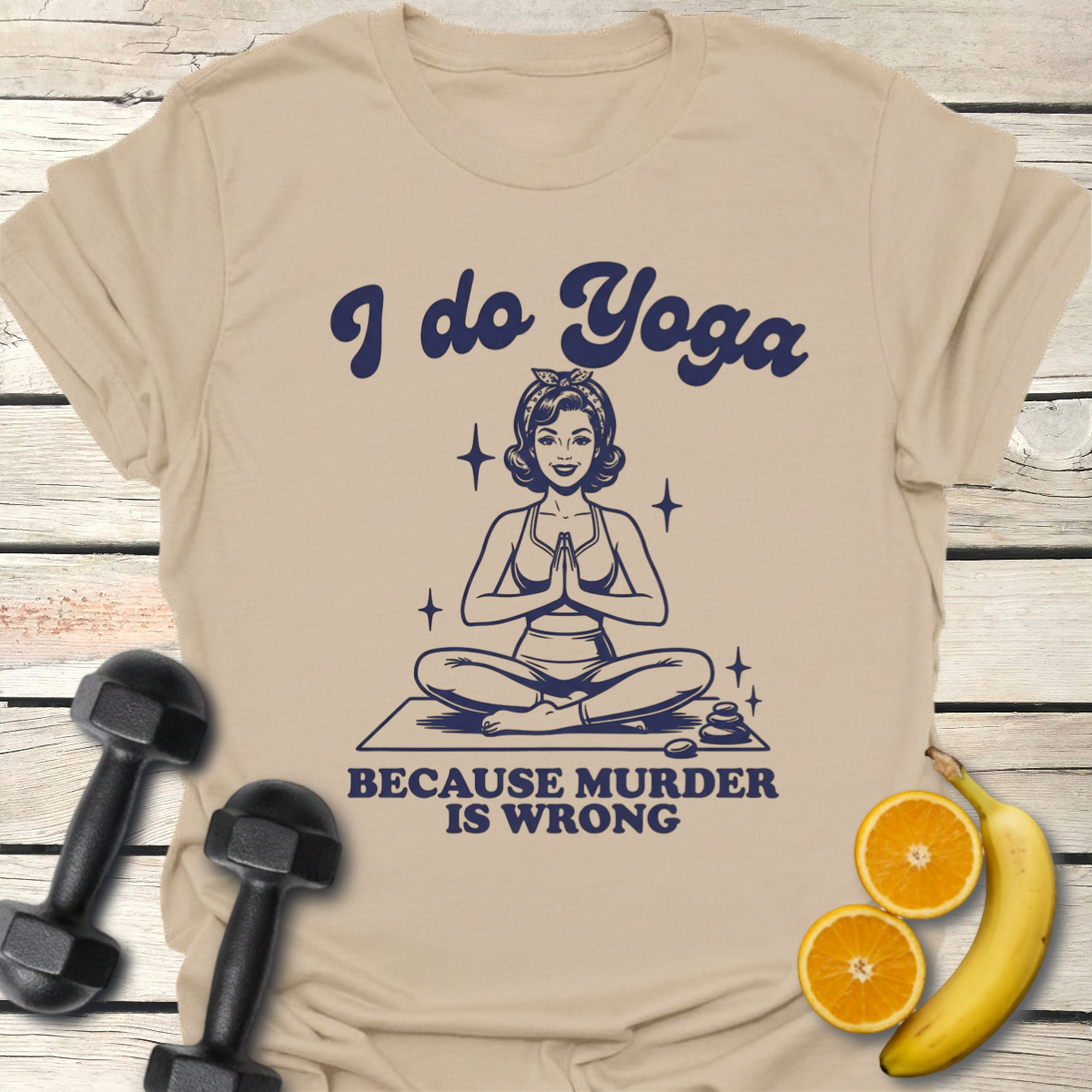 I Do Yoga Because Murder is Wrong T-Shirt