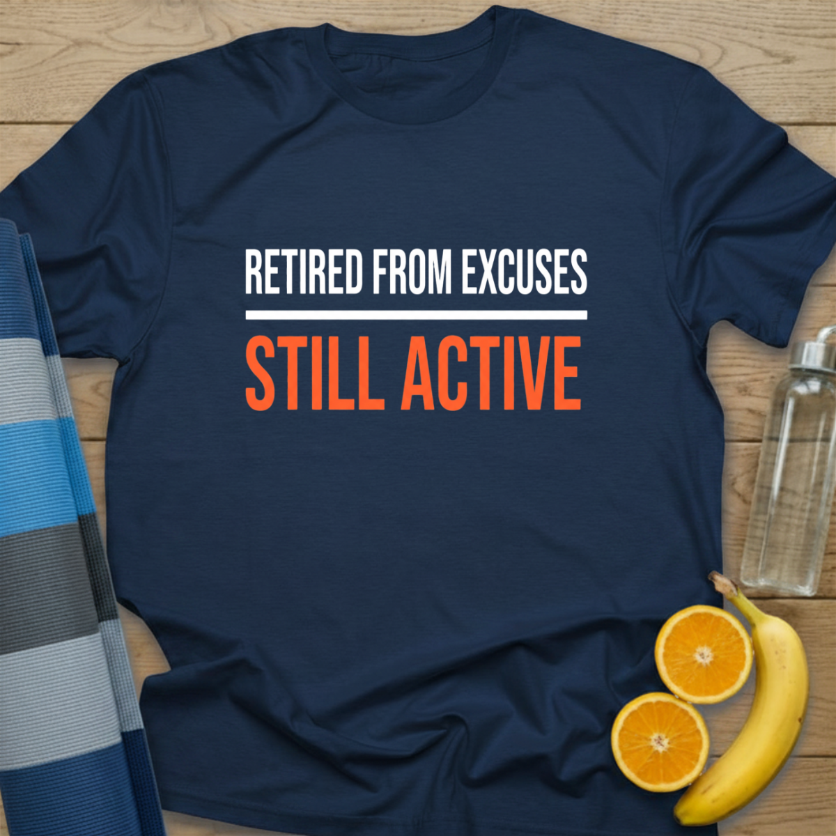 Retired From Excuses Still Active T-Shirt