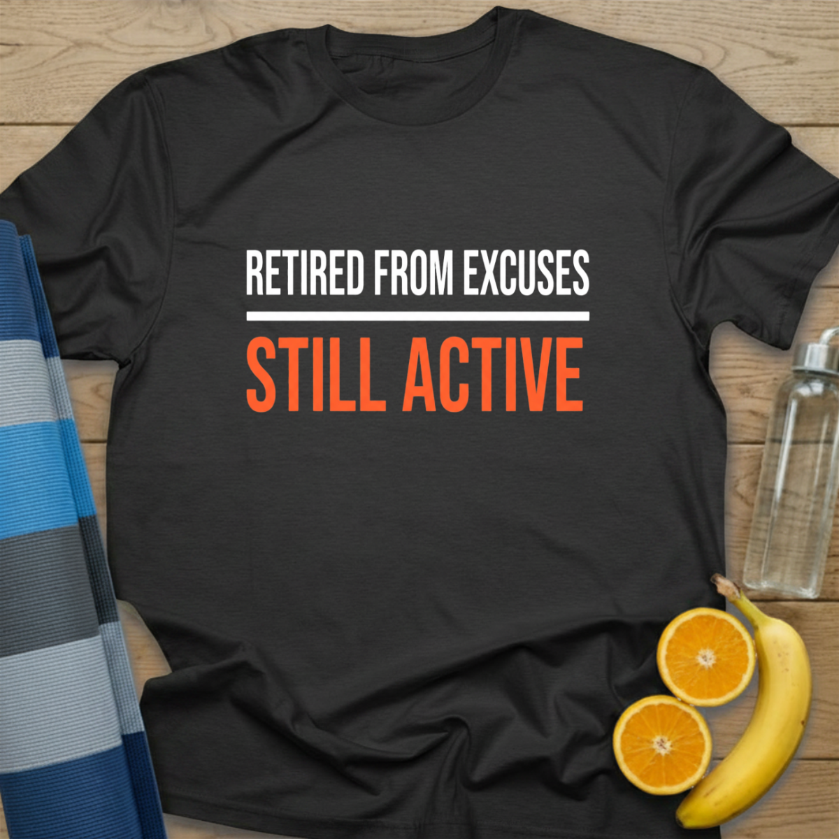 Retired From Excuses Still Active T-Shirt