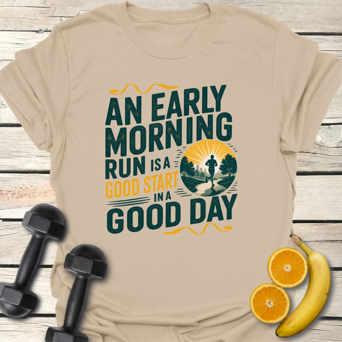 An Early Morning Run Is a Good Start in a Good Day T-Shirt
