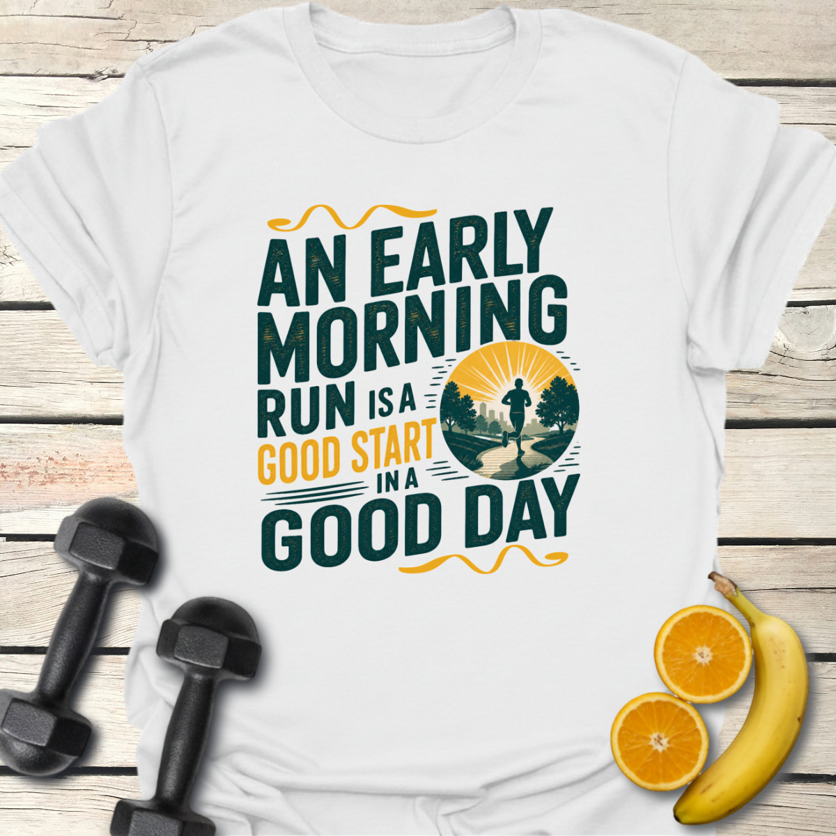 An Early Morning Run Is a Good Start in a Good Day T-Shirt