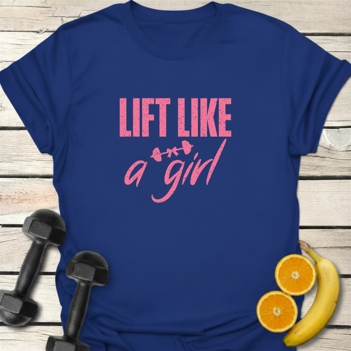 Lift Like a Girl T-Shirt