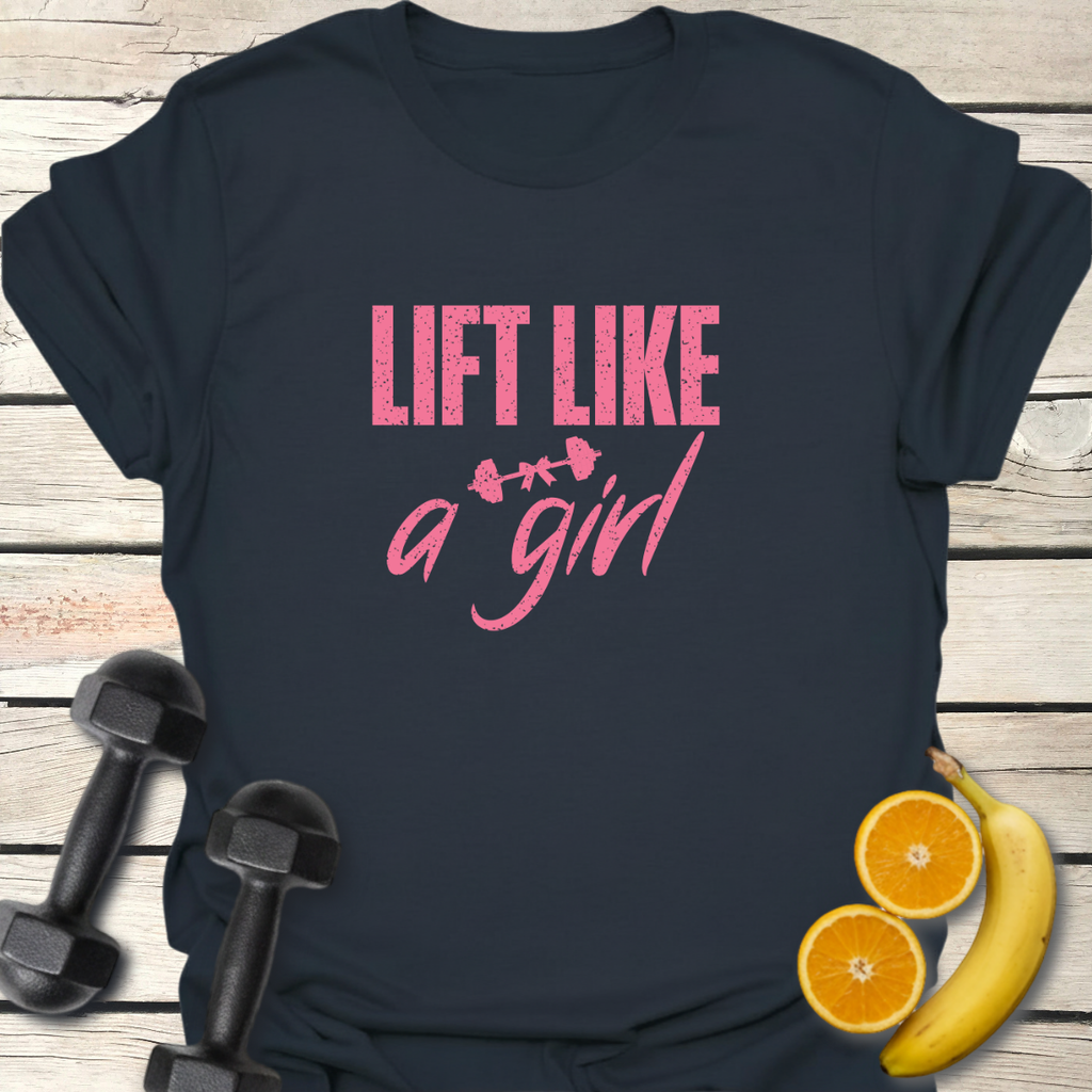 Lift Like a Girl T-Shirt