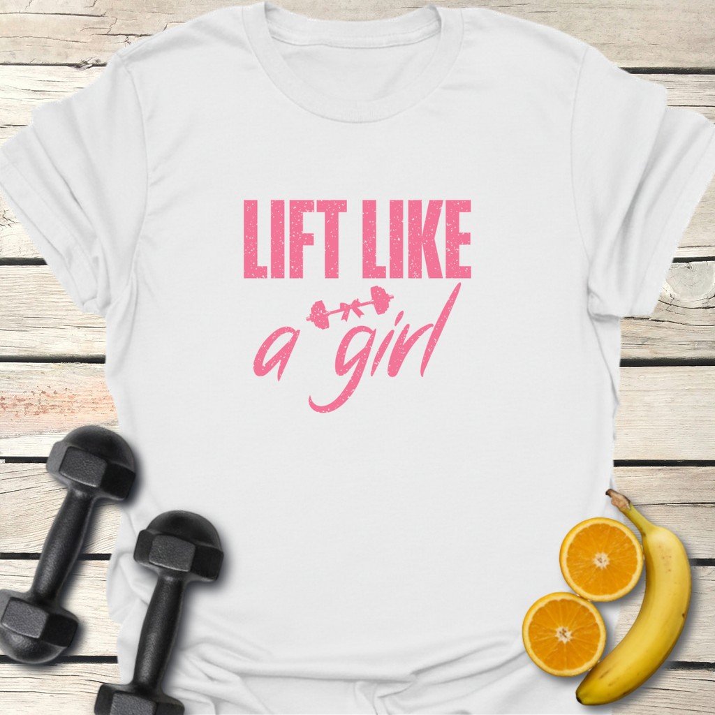 Lift Like a Girl T-Shirt