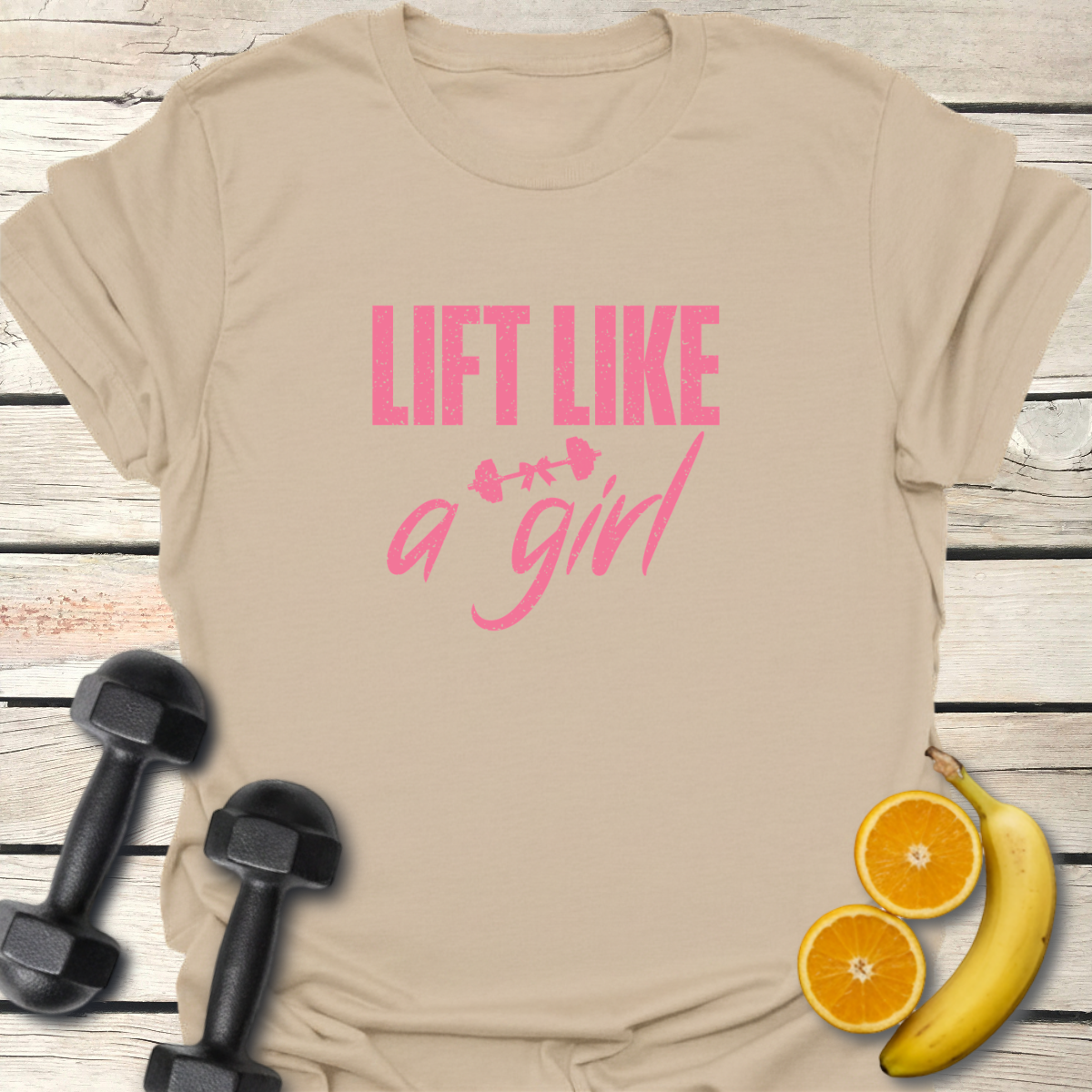 Lift Like a Girl T-Shirt