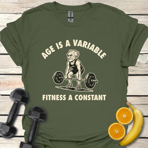 Age Is a Variable Fitness a Constant T-Shirt