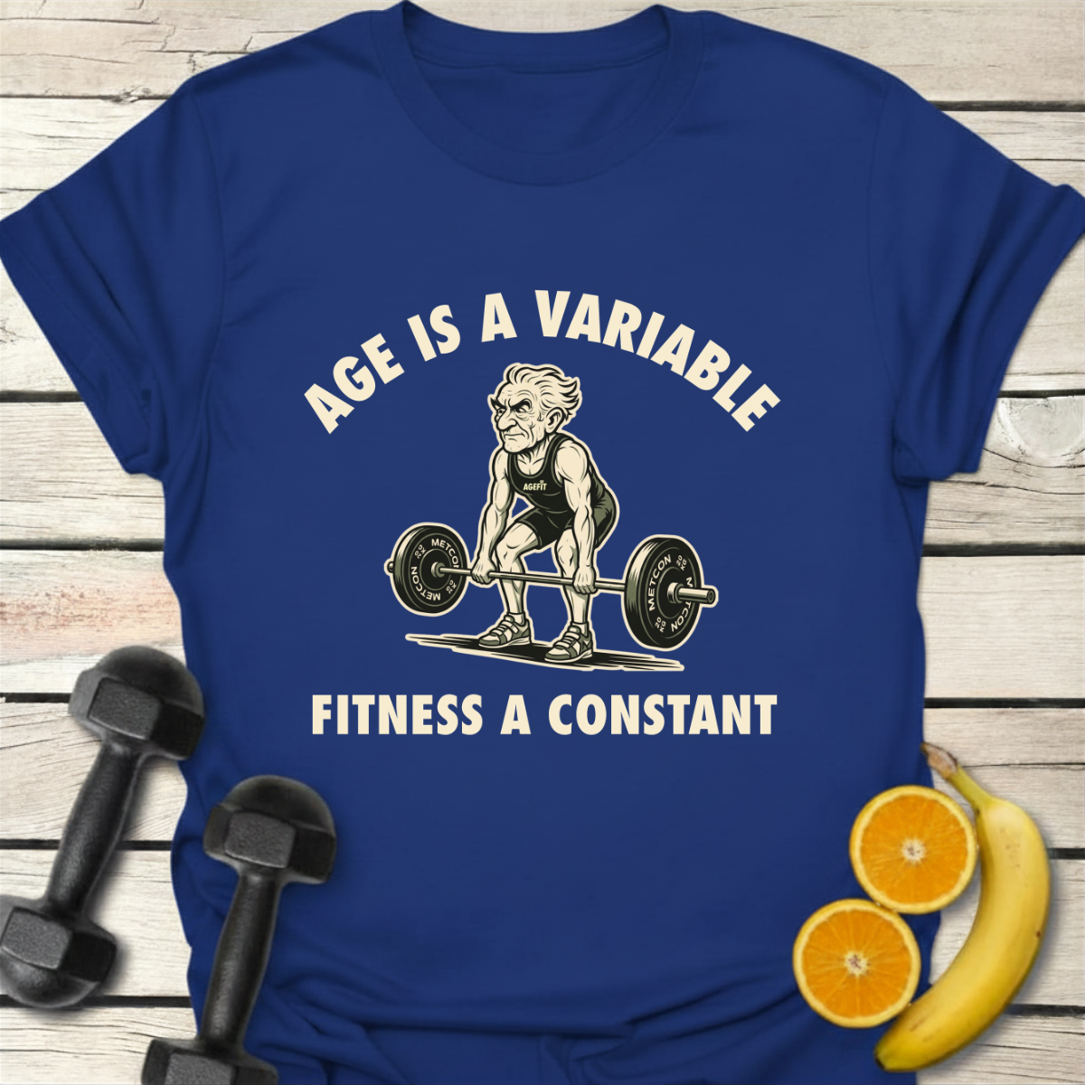 Age Is a Variable Fitness a Constant T-Shirt