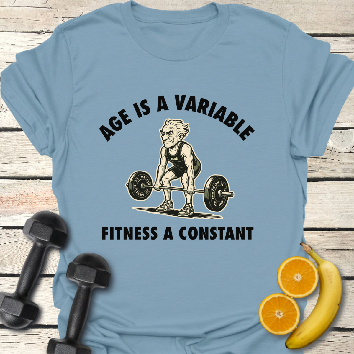 Age Is a Variable Fitness a Constant T-Shirt