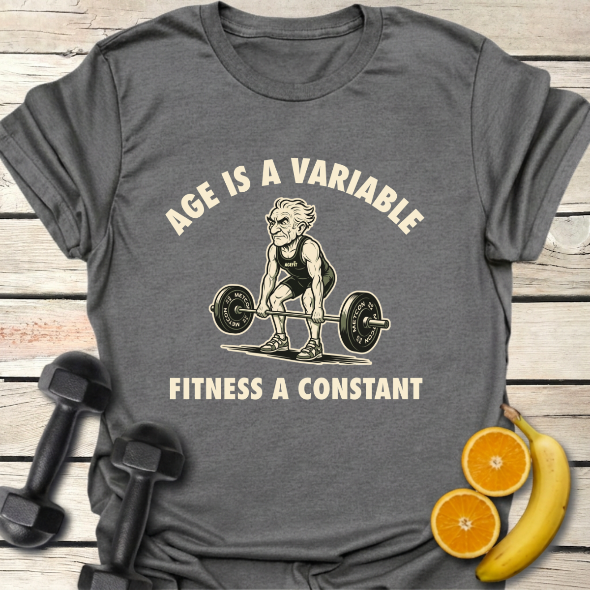 Age Is a Variable Fitness a Constant T-Shirt