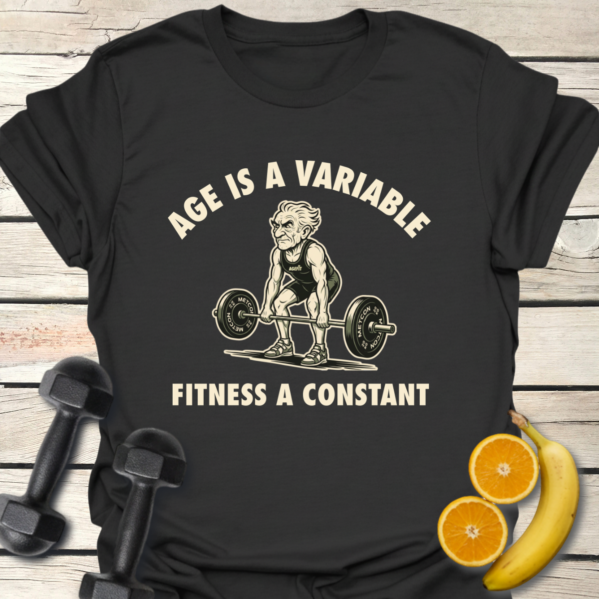Age Is a Variable Fitness a Constant T-Shirt