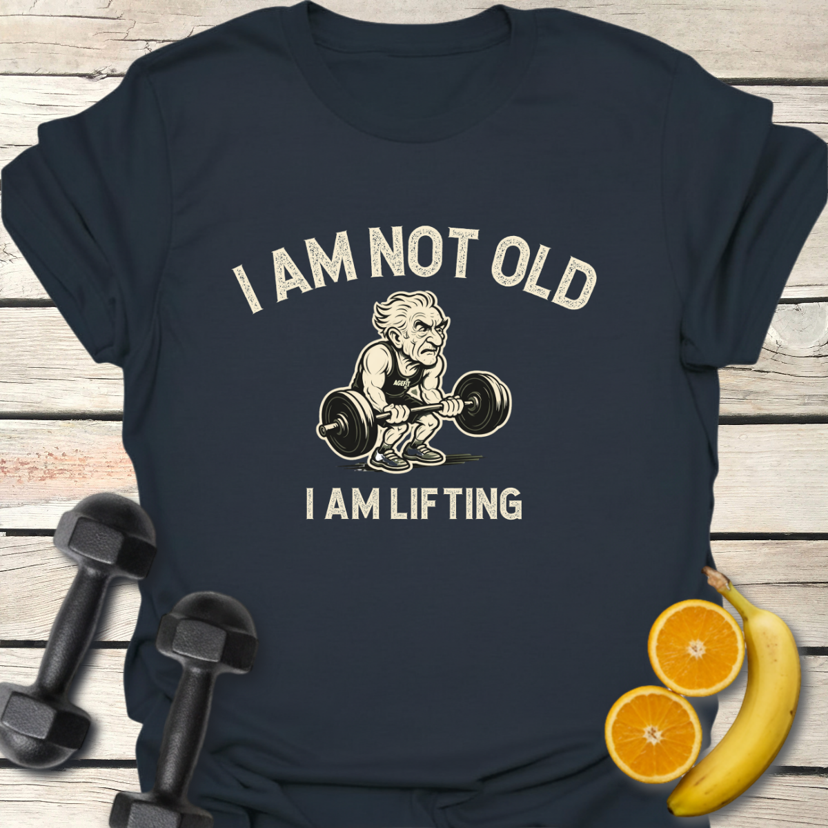 I Am Not Old Because I Am Lifting T-Shirt