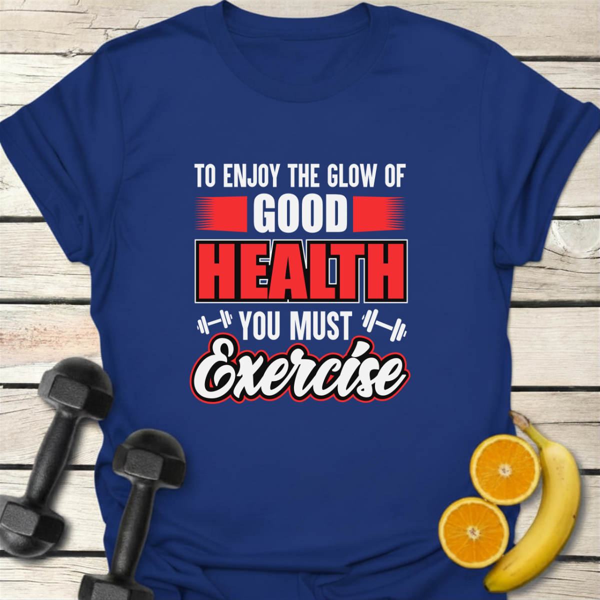 To Enjoy the Glow of Good Health T-Shirt