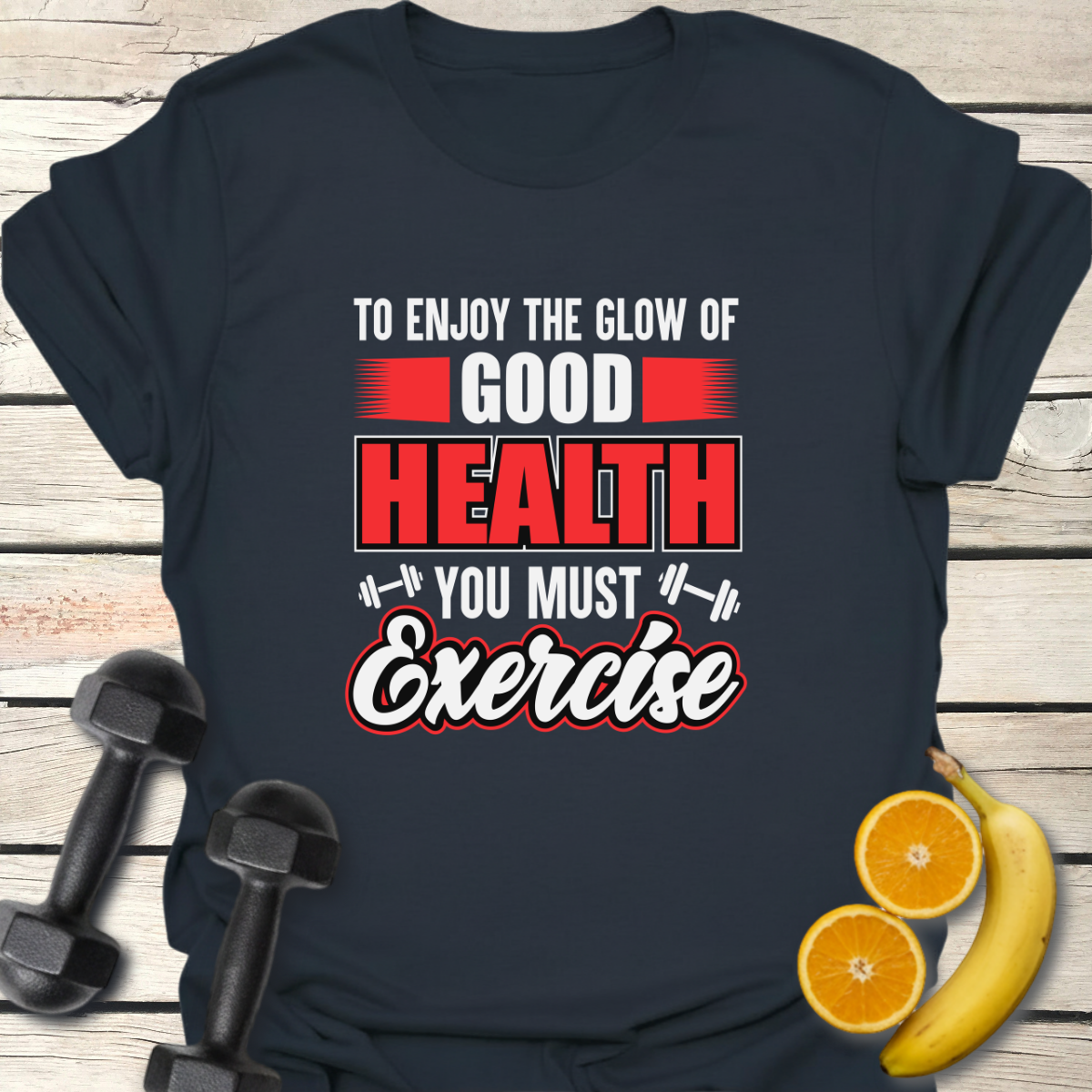 To Enjoy the Glow of Good Health T-Shirt