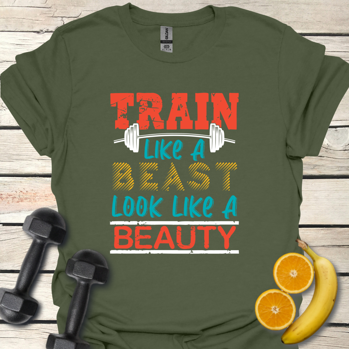Train Like a Beast Look Like a Beauty T-Shirt