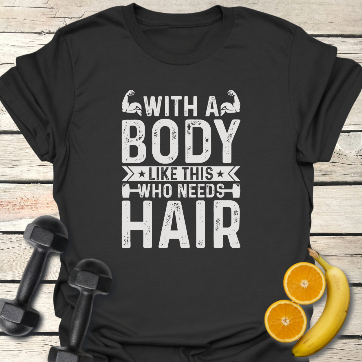 With a Body Like This T-Shirt