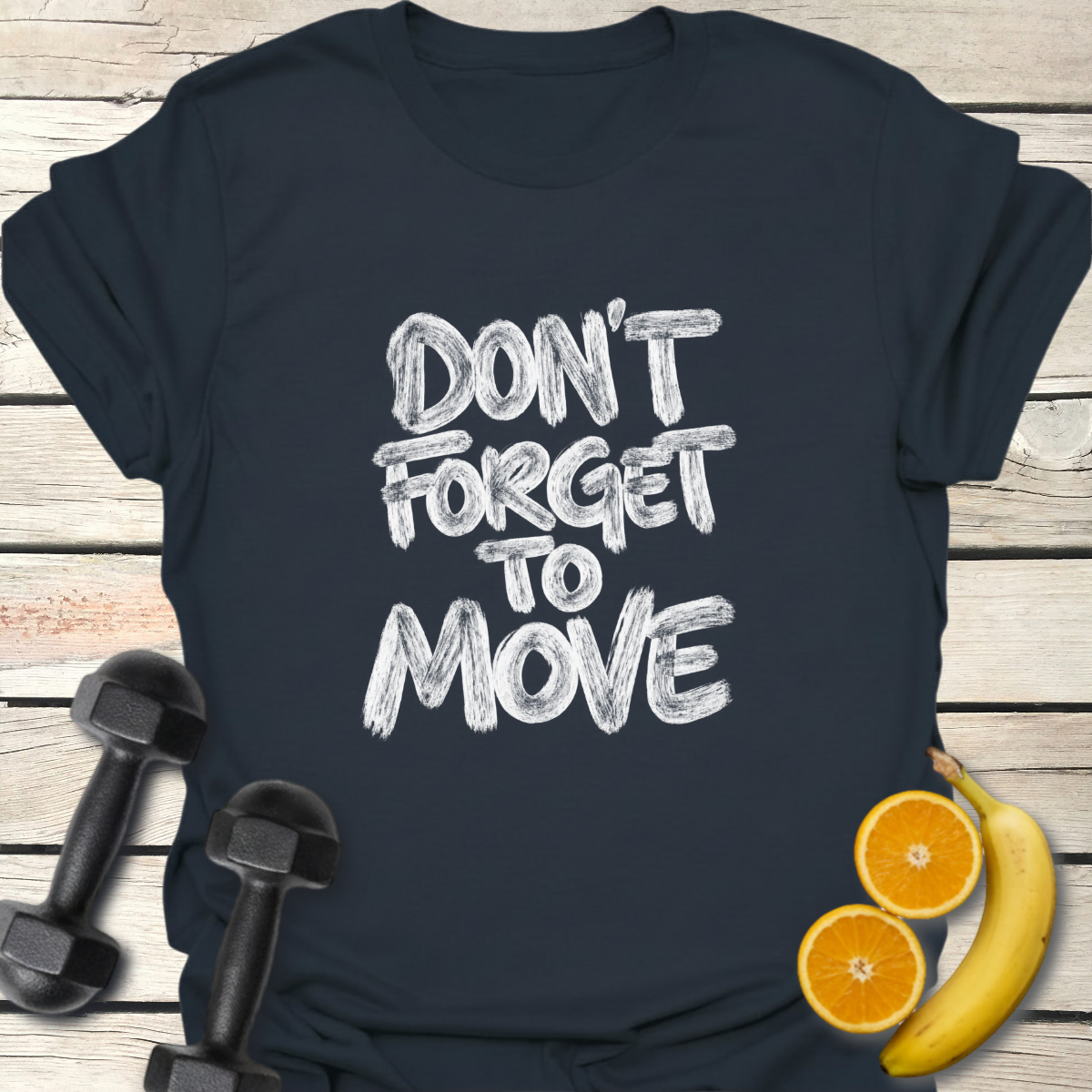 Don't Forget to Move T-Shirt