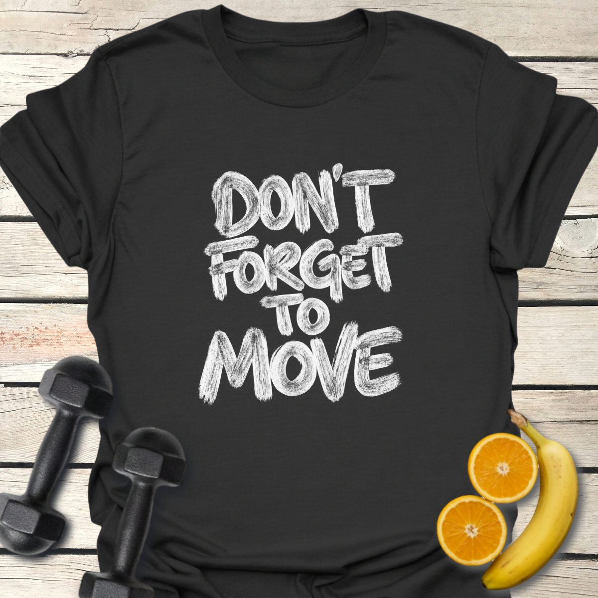 Don't Forget to Move T-Shirt