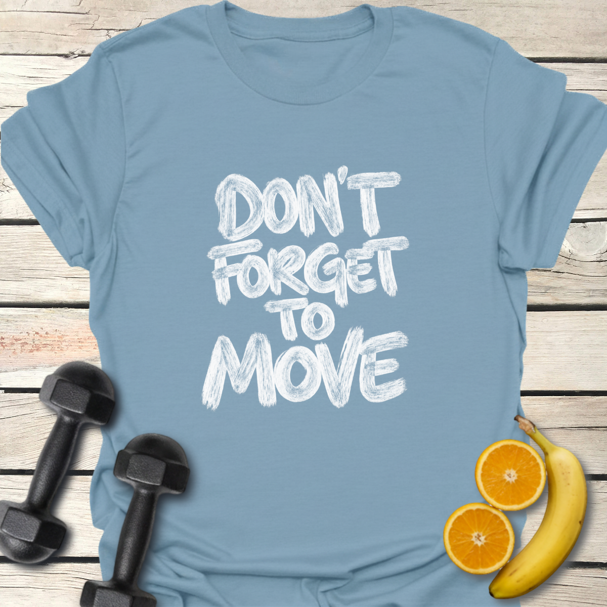 Don't Forget to Move T-Shirt
