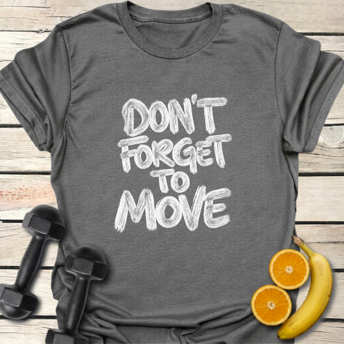 Don't Forget to Move T-Shirt
