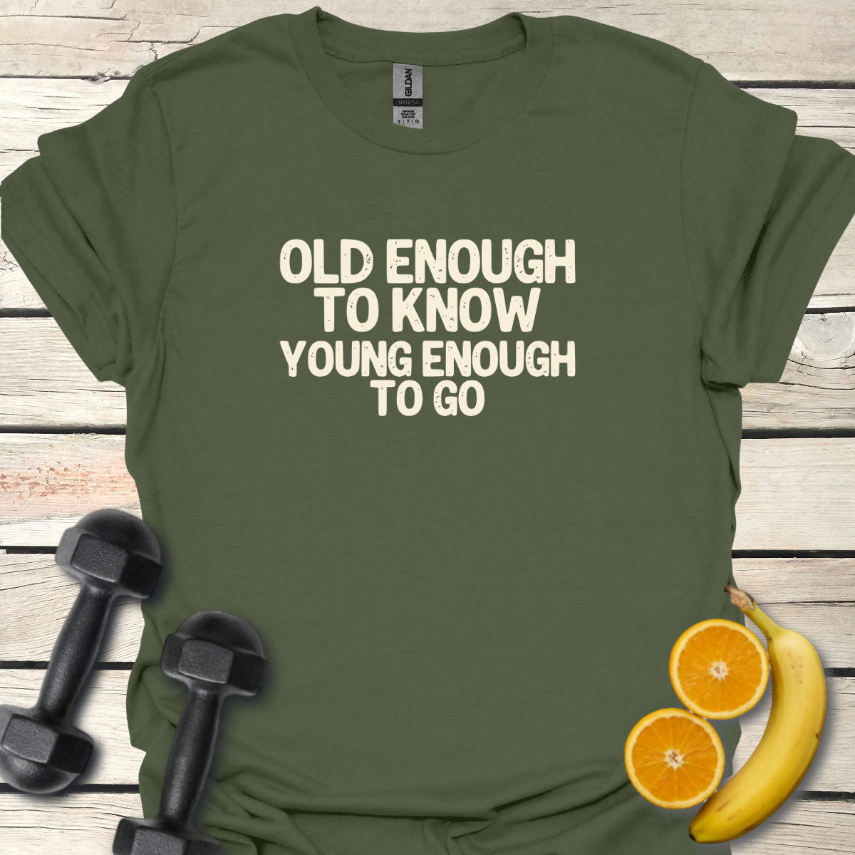 Old Enough to Know Young Enough to Go T-Shirt