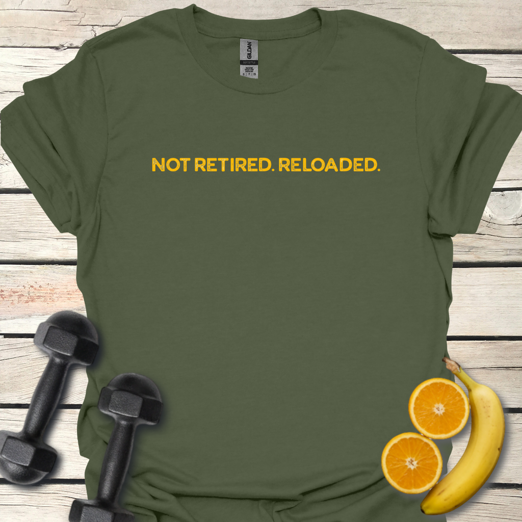 Not Retired. Reloaded. T-Shirt