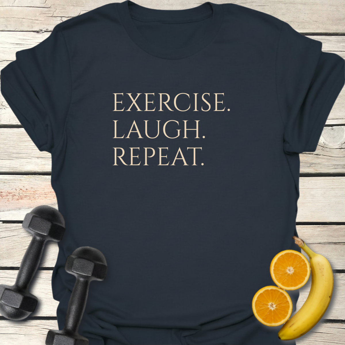 Exercise Laugh Repeat T-Shirt