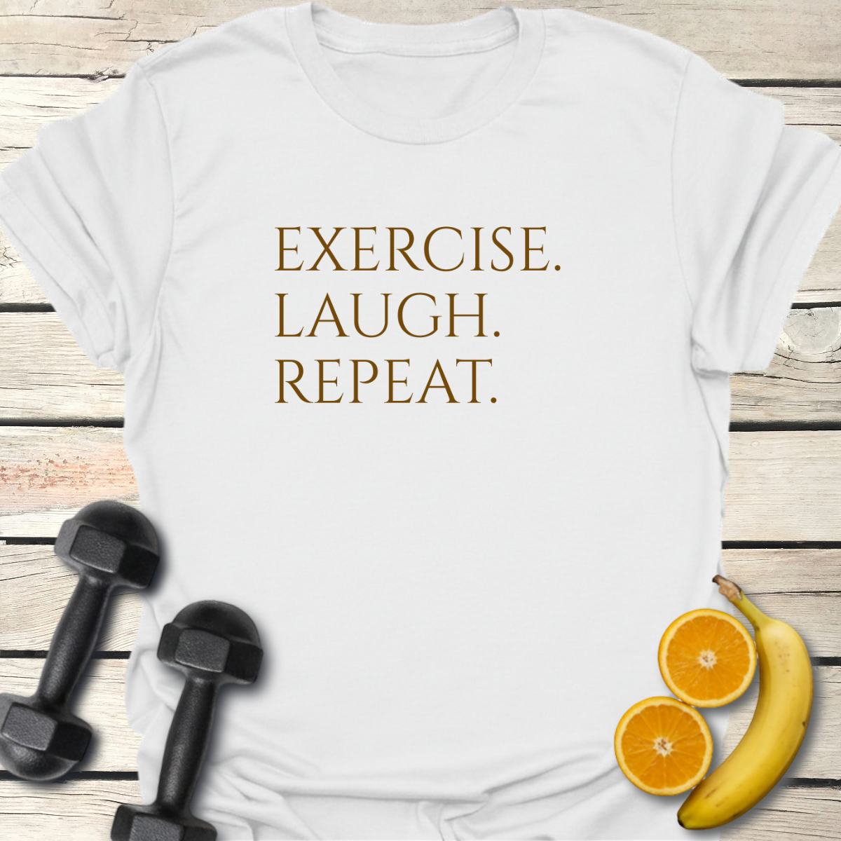 Exercise Laugh Repeat T-Shirt