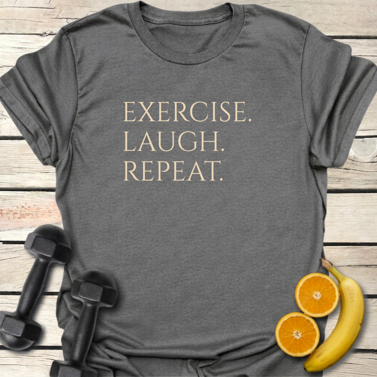 Exercise Laugh Repeat T-Shirt